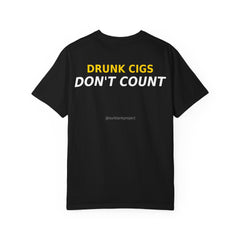 Drunk Cigs Don't Count Tee