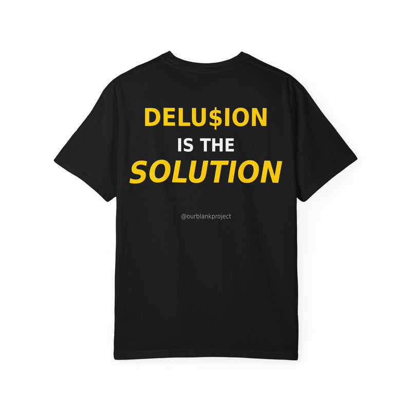 Delu$ion is the solution Tee